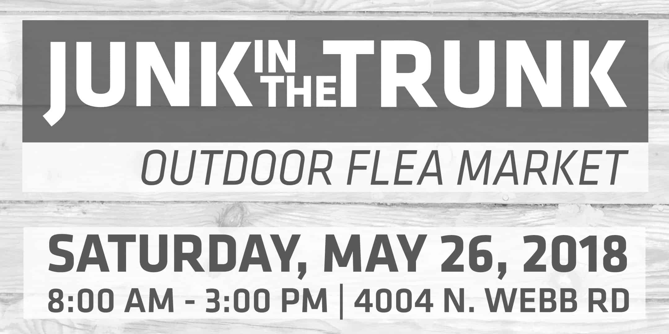 Junk in the trunk outdoor flea market saturday may 26, 2018. 8:00 am to 3:00 pm at 4004 N. Webb Rd